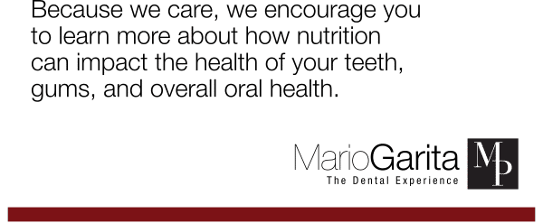 beacause we care, we encourage you to learn more about how nutrition can impact the health of your teeth, gums and overall oral health